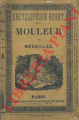 ROBERT F.B. - - Nouveau manuel complet du mouleur en mdailles, ou l'art de les mouler en platre, en soufre, en cire, a la mie de pain, a la glatine, ou a la colle forte.