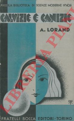 LORAND Arnold - - Calvizie canizie e disturbi interni. Cause e rimedi.
