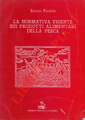 FARIELLO Enrico - - La normativa vigente sui prodotti alimentari della pesca.