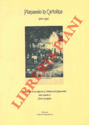 CAVAGNINO M. - FORTI P. - TAMBURINI G.L. - - Pianaccio in cartolina 1900-1990. Prefazione di Enzo Biagi.