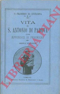 Francesco da Civitanova - - Vita di S. Antonio di Padova con appendice di preghiere. 