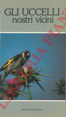 AA.VV. - - Gli uccelli nostri vicini. Comportamento, nidificazione, alimentazione degli uccelli nei parchi e nei giardini.