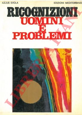EVOLA Julius - - Ricognizioni. Uomini e problemi.