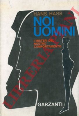 HASS Hans - - Noi uomini. I misteri del nostro comportamento. 