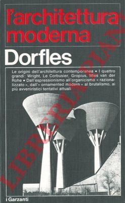 DORFLES Gillo - - L'architettura moderna.