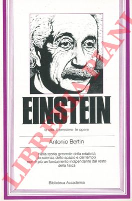BETTIN Antonio - - Einstein la vita il pensiero le opere.