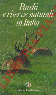AA.VV. - - Parchi e riserve naturali in Italia.
