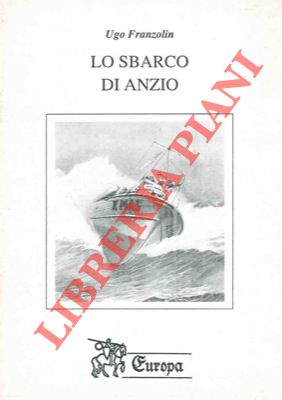 FRANZOLIN Ugo - - Lo sbarco di Anzio.