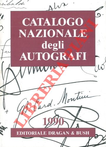 MORONI Gian Carlo - - Catalogo nazionale degli autografi. Oltre 2000 nominativi di italiani illustri dal 1600 ai giorni nostri con le relative valutazioni e oltre 250 fac-simili.