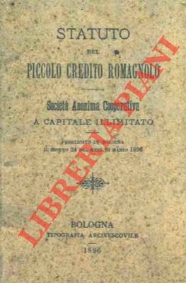 4-19816 – Statuto del Piccolo Credito Romagnolo. Società Anonima Cooperativa a capitale illimitato.