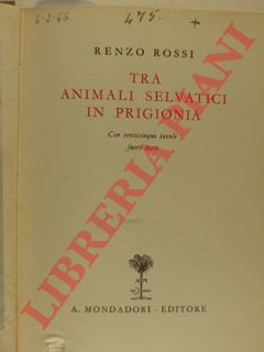 ROSSI Renzo - - Tra animali selvatici in prigionia.