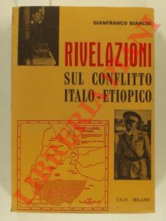 BIANCHI Gianfranco - - Rivelazioni sul conflitto italo - etiopico.