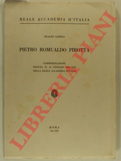 LONGO Biagio - - Pietro Romualdo Pirotta. Commemorazione tenuta il 18 gennaio 1941.