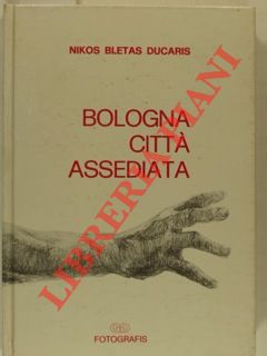 DUCARIS Nikos Bletas - Bologna citt assediata.