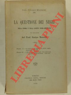 MONDAINI Gennaro - - La questione dei negri nella storia e nella societ nord-americana. Parte I - La schiavit dei Negri e la civilt anglo-americana (1619 - 1865). Parte II - L'Evoluzione sociale degli Afro-Americani e l'odierno 