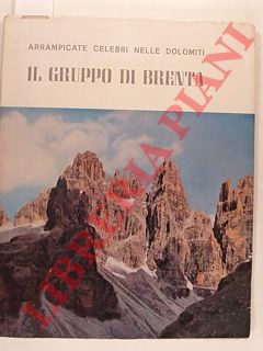 PEDROTTI Remo - - Arrampicate celebri nelle Dolomiti. Il gruppo di Brenta.