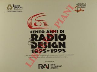Scuola Italiana Design - - Cento anni di Radio & Design 1895 - 1995.