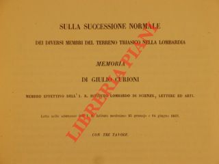 CURIONI Giulio - - Sulla successione normale dei diversi membri del terreno triasico nella Lombardia