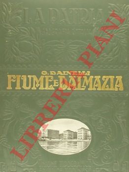 DAINELLI Giotto - - Fiume e la Dalmazia.
