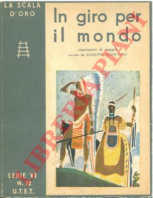 SCORTECCI Giuseppe - - In giro per il mondo. Impressioni di viaggio.