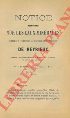 BARON - - Notice mdicale sur les eaux minrales ferrugineuses & hydrosulfures de Reyriux.
