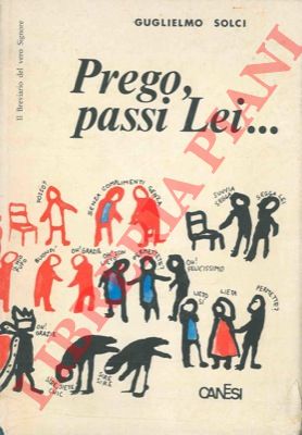 SOLCI Guglielmo - - Prego, passi Lei .... (Il breviario del vero Signore). Disegni di Francesco Tullio-Altan.