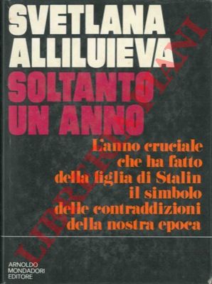 ALLILUIEVA Svetlana - - Soltanto un anno.