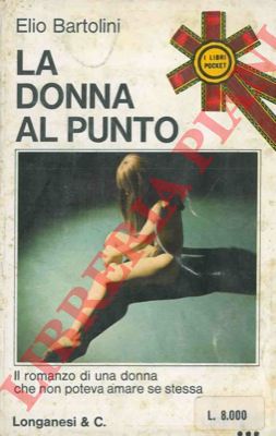 BARTOLINI Elio - - La donna al punto.