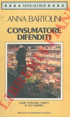 BARTOLINI Anna - - Consumatore difenditi.