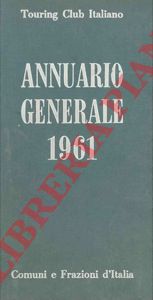 TCI - - Annuario Generale 1961. Comuni e frazioni d' Italia.