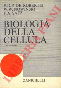 DE ROBERTIS Eduardo D.P. - NOWINSKI Wiktor W. - SAEZ Francisco A. - - Biologia della cellula.
