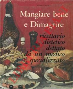LUCCHESI Renzo - - Mangiar bene e dimagrire.