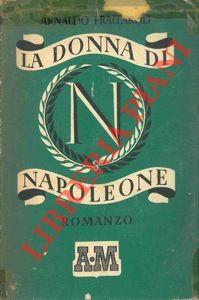 FRACCAROLI Arnaldo - - La donna di Napoleone.