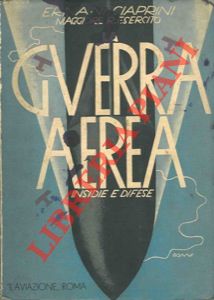 CIAPRINI Ernani - - La guerra aerea. Insidie e difese. V edizione riveduta e corretta.