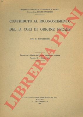 BONALBERTI E. - - Contributo al riconoscimento del B. coli di origine fecale.