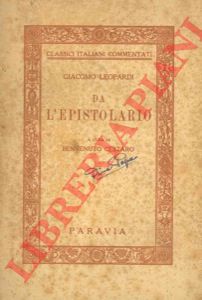 LEOPARDI - - Dall'Epistolario. Scelta con prefazione e note di Benvenuto Cestaro.