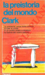 CLARK Grahame - - La preistoria del mondo.