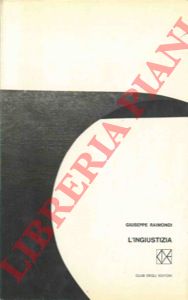RAIMONDI Giuseppe - - L'ingiustizia.