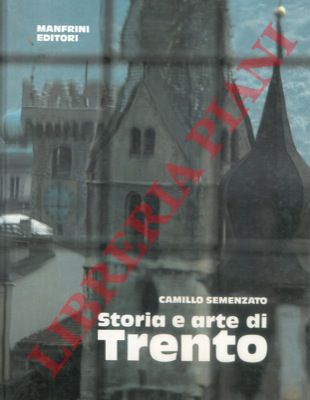 SEMENZATO Camillo - - Storia e arte di Trento.