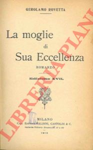 ROVETTA Gerolamo - - La moglie di sua eccellenza.