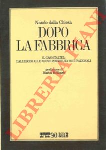 DALLA CHIESA Nando - - Dopo la fabbrica.