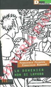 FICARRA Francesca - RIMONDI Francesca - - La domenica non si lavora.