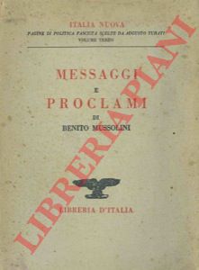 MUSSOLINI Benito - - Messaggi e proclami.