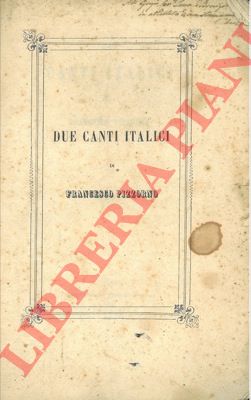 PIZZORNO F. - - Due canti italici.