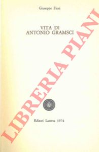 FIORI Giuseppe - - Vita di Antonio Gramsci.