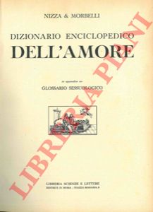 NIZZA & MORBELLI - - Dizionario Enciclopedico dell'amore. In appendice un glossario sessuologico.