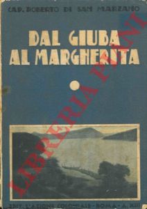 SAN MARZANO Roberto di - - Dal Giuba al Margherita attraverso le provincie etiopiche del Boran, Conso, Gardulla, Gam, Borodda, Uallamo, Sidamo, Galana, Burgi, Arero e Liban.