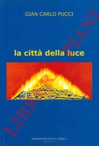 PUCCI Giancarlo - - La citt della luce.