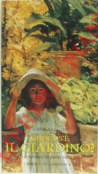 LODARI Carola - - Che cos' il giardino ? 550 definizioni d'un piacere senza tempo.