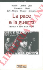 AA.VV. - - La paca e la guerra. I Balcani in cerca di un futuro.